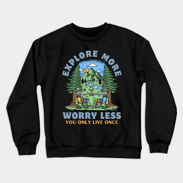 Explore More Worry Less Crewneck Sweatshirt by HappyPeeps